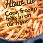 can you put frozen fries in an air fryer?