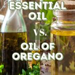 Oil Of Oregano Vs Oregano Oil: What's The Difference?