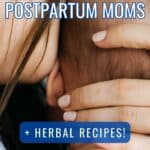 Postpartum herbal care tips